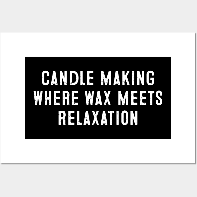 Candle Making Where Wax Meets Relaxation Wall Art by trendynoize